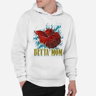 Mothers Day Betta Mom Funny Betta Fish Gift For Moms Hoodie - Seseable