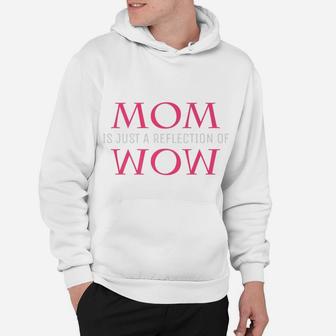 Mothers Day Mom Gif Reflection Of Wow Hoodie - Seseable