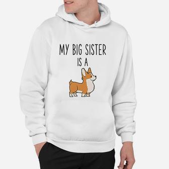 My Big Sister Is A Corgi Baby Funny Dog Lover Hoodie - Seseable