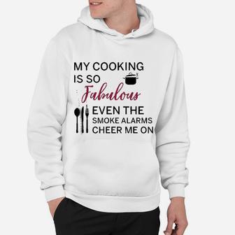 My Cooking Is So Fabulous Even The Alarms Cheer Me On Hoodie - Seseable