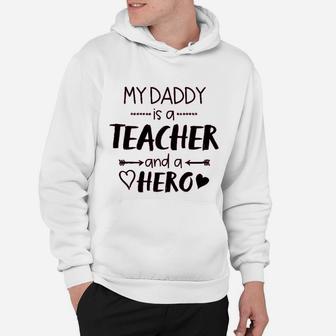 My Daddy Is A Teacher And A Hero Hoodie - Seseable