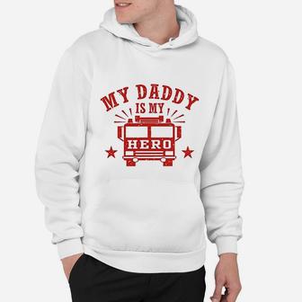 My Daddy Is My Hero Firefighter Hoodie - Seseable
