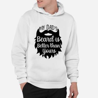 My Dads Beard Is Better Than Yours Hoodie - Seseable