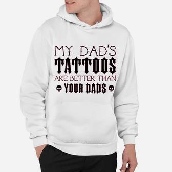 My Dads Tattoos Are Better Than Your Dads Baby Hoodie - Seseable