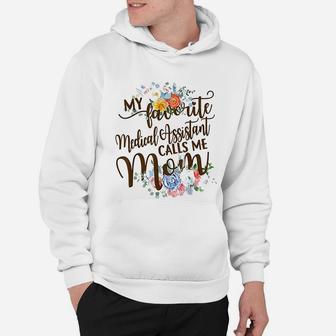 My Favorite Medical Assistant Calls Me Mom Mothers Day Hoodie - Seseable
