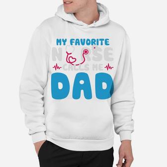 My Favorite Nurse Calls Me Dad Happy Gift For Father Hoodie - Seseable