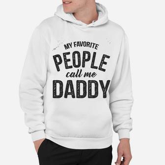My Favorite People Call Me Daddy Fathers Day Hoodie - Seseable