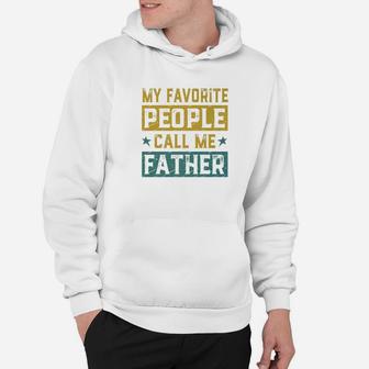 My Favorite People Call Me Father Fathers Day Men Gift Premium Hoodie - Seseable