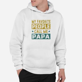 My Favorite People Call Me Papa Fathers Day Men Gift Premium Hoodie - Seseable