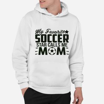 My Favorite Soccer Star Calls Me Mom Hoodie - Seseable