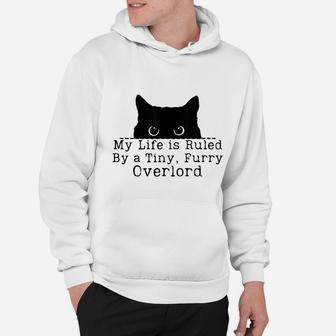 My Life Is Ruled By A Tiny Furry Overlord Funny Cat Lover Hoodie - Seseable