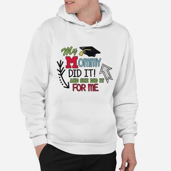 My Mommy Did It And She Did It For Me With Graduation Hoodie - Seseable