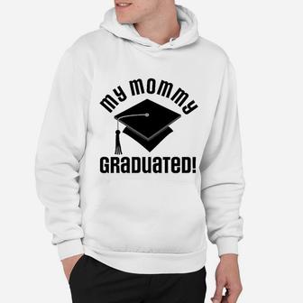 My Mommy Graduated College Graduate Toddler Hoodie - Seseable