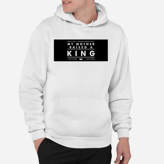 My Mother Raised A King birthday Hoodie - Seseable