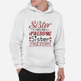 My Sister Has An Awesome Sister True Story Funny Hoodie - Seseable