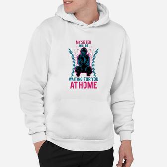 My Sister Will Be Waiting For You At Home Softball Hoodie - Seseable