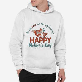 No One Loves Me Like My Mommy Fox Hoodie - Seseable