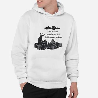 Not All Who Wander Are Lost But I Sure As Hell Am Hoodie - Seseable