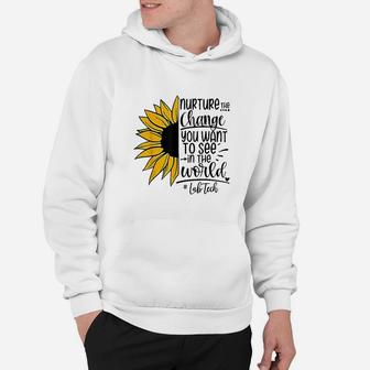 Nurture The Change You Want To See In The World Lab Tech Hoodie - Seseable
