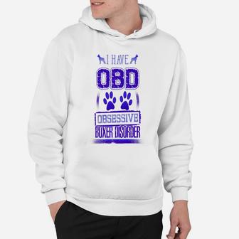 Obsessive Boxer Disorder Funny Boxer Dogs Hoodie - Seseable