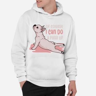 Of Course I Can Do A Push Up Yoga Pug Funny Dog Hoodie - Seseable