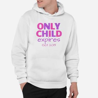 Only Child Expires October 2022 Big Sister Sibling Hoodie - Seseable