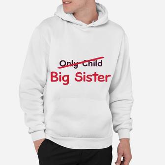 Only Child To Big Sister Best Gift Idea Hoodie - Seseable