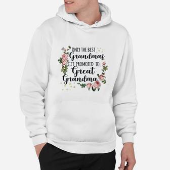 Only The Best Grandma Get Promoted To Great Grandma Gift Hoodie - Seseable