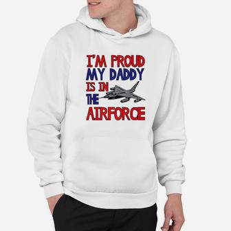 Proud Soldiers Kid My Daddy Is In The Air Force Hoodie - Seseable