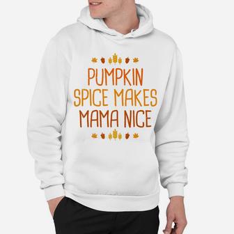 Pumpkin Spice Makes Mama Nice Fall Orange Leaf Farm Hoodie - Seseable
