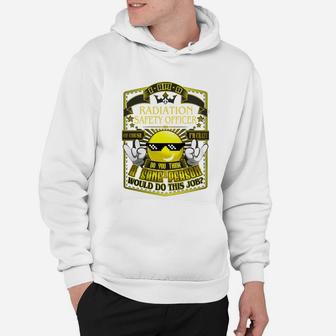 Radiation Safety Officer Do This Job New Hoodie - Seseable