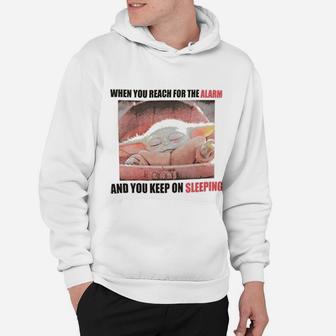 Reach For The Alarm And You Keep On Sleeping Hoodie - Seseable