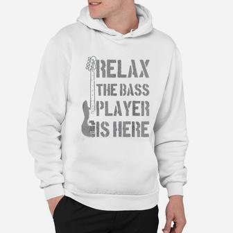 Relax The Bass Player Is Here Funny Guitar Gift Hoodie - Seseable
