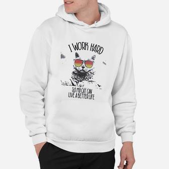 Retreez Funny I Work Hard So My Cat Can Live A Better Live Hoodie - Seseable