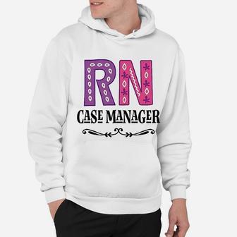 Rn Case Manager Nurse Hoodie - Seseable