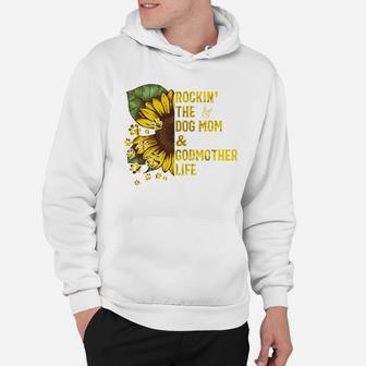 Rockin The Dog Mom And Godmother Life Hoodie - Seseable