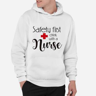 Safety First Drink With A Nurse Hoodie - Seseable