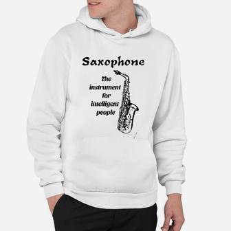 Saxophone The Instrument For Intelligent People Hoodie - Seseable