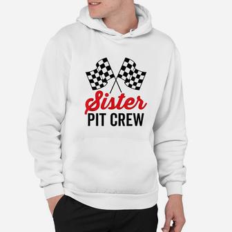 Sister Pit Crew For Racing Party Costume Hoodie - Seseable