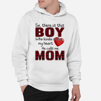 So There Is This Boy Who Kinda Stole My Heart He Calls Me Mom Hoodie - Seseable