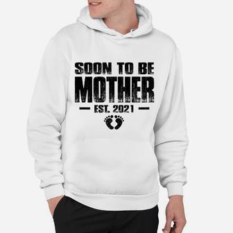 Soon To Be Mother 2021 Expecting Mommy Gifts Hoodie - Seseable