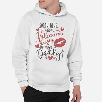 Sorry Boys My Valentine Kisses Are For Daddys Girl Hoodie - Seseable