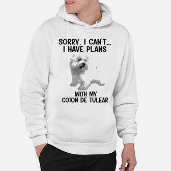 Sorry I Cant I Have Plans With My Coton De Tulear Hoodie - Seseable