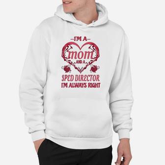 Sped Special Education Im A Mom Im Always Right Hoodie - Seseable