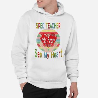 Sped Special Education Sped Teacher See My Heart Hoodie - Seseable