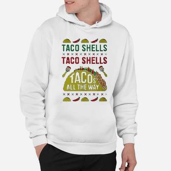 Taco Shells Taco Shells Tacos All The Way Hoodie - Seseable