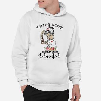 Tattoo Nurse Inked And Educated Strong Woman Strong Nurse Hoodie - Seseable