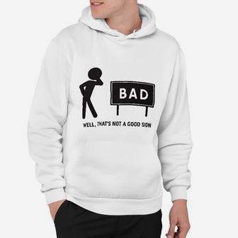 Thats Not A Good Sign Dad Joke Funny Father Grandpa Daddy Fathers Day Bad Pun Hoodie - Seseable