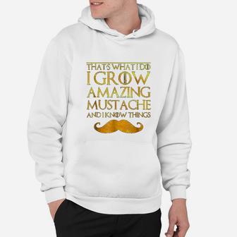 Thats What I Do I Grow A Mustache And I Know Thing Hoodie - Seseable