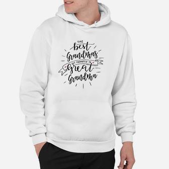 The Best Grandmas Get Promoted To Great Grandma Hoodie - Seseable